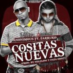 Anonimus Ft. Farruko - Cositas Nuevas MP3