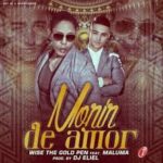 Wise The Gold Pen Ft. Maluma - Morir De Amor MP3