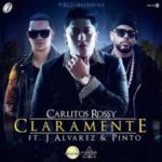 Carlitos Rossy Ft. J Alvarez y Pinto - Claramente MP3