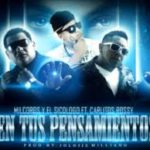 Milcoros y El Sicologo Ft. Carlitos Rossy - En Tus Pensamientos MP3