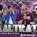 Genio Y Baby Johnny Ft. Galante Y Killatonez - Maltrato MP3