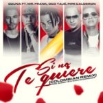 Ozuna Ft. Mr. Frank, Oco Yajé Y Pipe Calderón - Si No Te Quiere (Colombian Remix) MP3