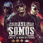 Loui-G La Mano De Piedra Ft. Pacho y Cirilo - Asi Somos MP3